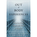 Out of Body Experiences: How to Have Them and What to Expect