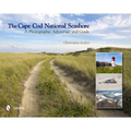The Cape Cod National Seashore: A Photographic Adventure & Guide