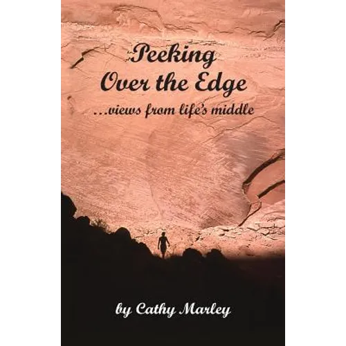 Peeking Over the Edge ... views from life's middle, 2nd Edition