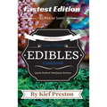 Kief Preston's Time-Tested FASTEST Edibles Cookbook: Quick Medical Marijuana Recipes - 30 Minutes or Less