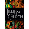 Tilling the Church: Theology for an Unfinished Project