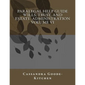 Paralegal Help Guide Wills, Trust, And Estate Administration Volume VI