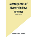 Masterpieces of Mystery in Four Volumes: Riddle Stories