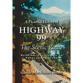 A Pictorial History of Highway 99: The Scenic Route-Redding, California to Portland, Oregon