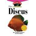 The Discus: An Owner's Guide to a Happy Healthy Fish