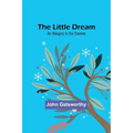 The Little Dream: An Allegory in Six Scenes