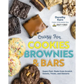 Crazy for Cookies, Brownies, and Bars: Super-Fast, Made-From-Scratch Sweets, Treats, and Desserts