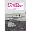 Dynamics of Periphery: Atlas for Emerging Creative Resilient Habitats