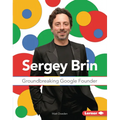 Sergey Brin: Groundbreaking Google Founder
