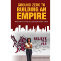 Ground Zero to Building an Empire: : A Founder's journey to opening a Charter School