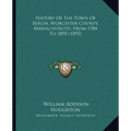 History Of The Town Of Berlin, Worcester County, Massachusetts, From 1784 To 1895 (1895)
