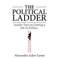 The Political Ladder: Insider Tips On Getting A Job In Politics