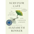 Survivor Café: The Legacy of Trauma and the Labyrinth of Memory