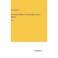 The Poetical Works of Thomas Moore with a Memoir: Vol. 1