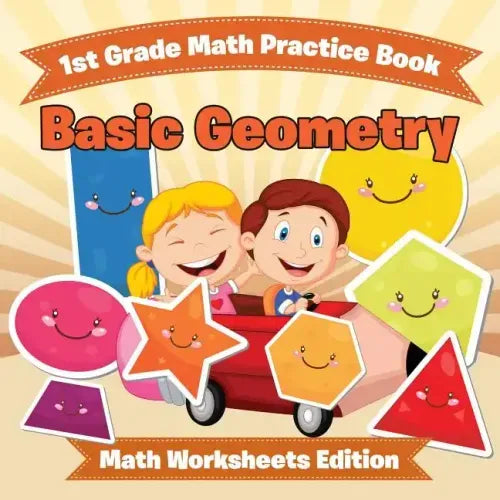 1st Grade Math Practice Book: Basic Geometry Math Worksheets Edition