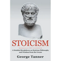 Stoicism: A Detailed Breakdown of Stoicism Philosophy and Wisdom from the Greats: A Complete Guide To Stoicism