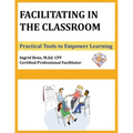 Facilitating in the Classroom: Practical Tools to Empower Learning