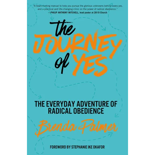 The Journey of Yes: The Everyday Adventure of Radical Obedience