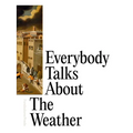 Everybody Talks about the Weather