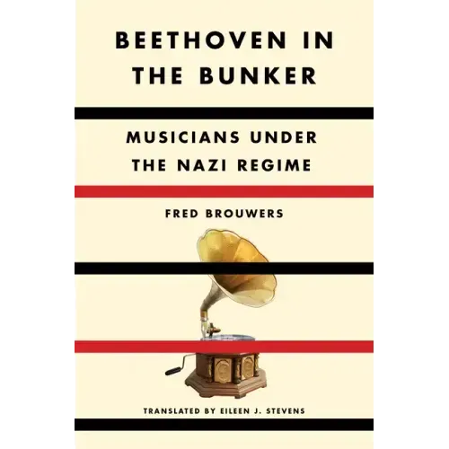 Beethoven in the Bunker: Musicians Under the Nazi Regime