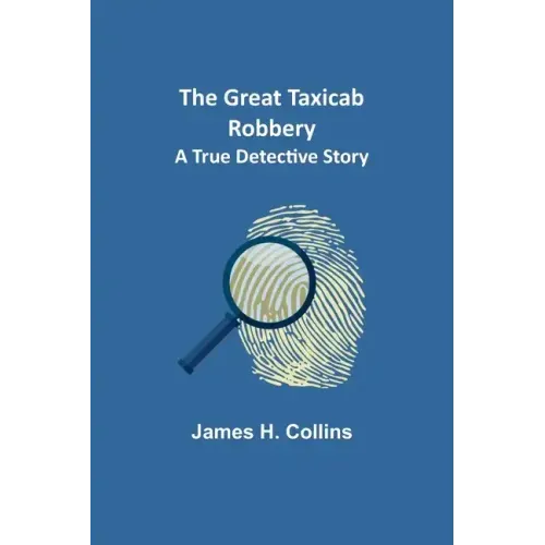 The Great Taxicab Robbery: A True Detective Story