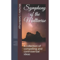Symphony of the Multiverse: A collection of compelling and controversial ideas