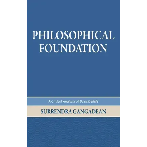 Philosophical Foundation: A Critical Analysis of Basic Beliefs, Second Edition