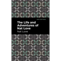 The Life and Adventures of Nat Love: a True History of Slavery Days