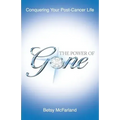 The Power of Gone: Conquering Your Post-Cancer Life