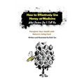 How to Effectively Use Honey as Medicine: What Doctors Don't Tell You: Transform Your Health with Nature's Living Food