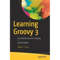 Learning Groovy 3: Java-Based Dynamic Scripting