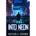 Into Neon: A Cyberpunk Saga
