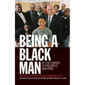 Being a Black Man: At the Corner of Progress and Peril