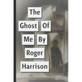 The Ghost Of Me