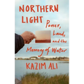 Northern Light: Power, Land, and the Memory of Water