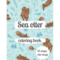 Sea otter coloring book: A coloring book for adults and kids otter image design paperback