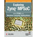 Exploring Zynq MPSoC: With PYNQ and Machine Learning Applications