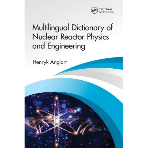 Multilingual Dictionary of Nuclear Reactor Physics and Engineering