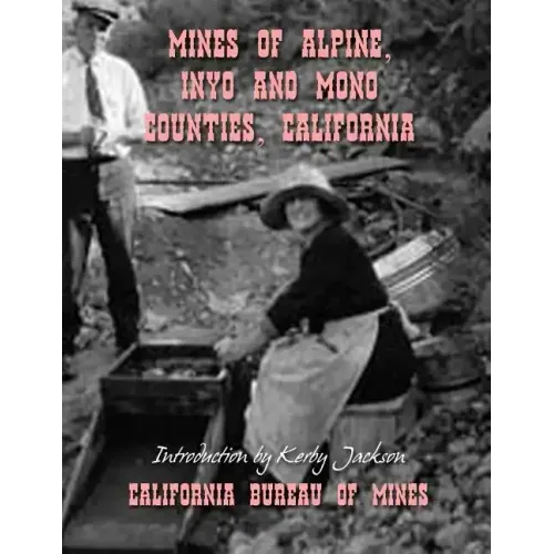 Mines of Alpine, Inyo and Mono Counties, California