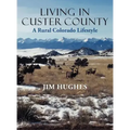 Living in Custer County: A Rural Colorado Lifestyle