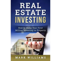 Real Estate Investing: How to Make Your First Million Investing in Property