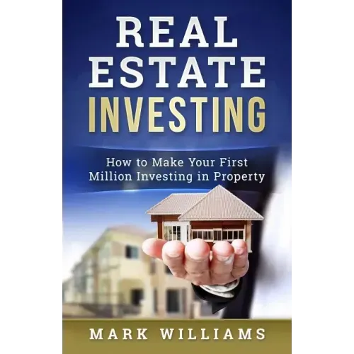 Real Estate Investing: How to Make Your First Million Investing in Property