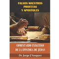 Falsos Maestros Profetas y Apostoles: Comentario Exegetico de la Epistola de Judas