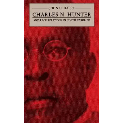 Charles N. Hunter and Race Relations in North Carolina