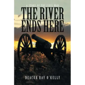The River Ends Here: A Story of the Civil War