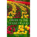 Order in the House of God