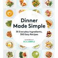 Dinner Made Simple: 35 Everyday Ingredients, 350 Easy Recipes