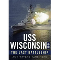 USS Wisconsin - The Last Battleship