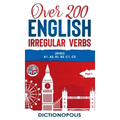 Over 200 English Irregular Verbs: Part 1: Levels A1, A2, B1, B2, C1, C2
