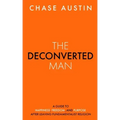 The Deconverted Man: A Guide to Happiness, Freedom, and Purpose After Leaving Fundamentalist Religion